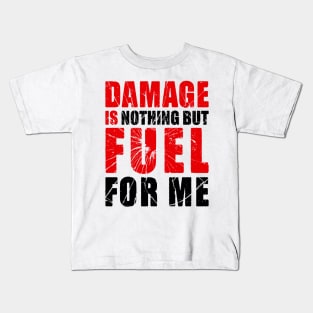Damage is Fuel Kids T-Shirt